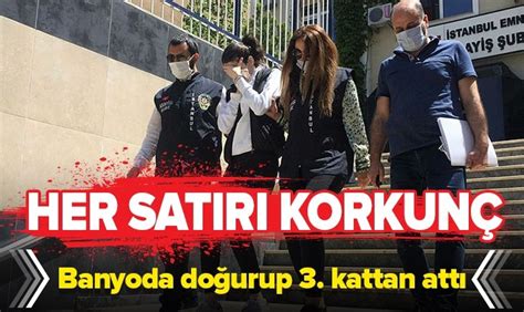 İstanbulda kan donduran olay Bebeği doğurup aşağı attı